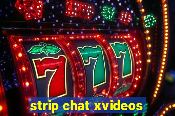 strip chat xvideos